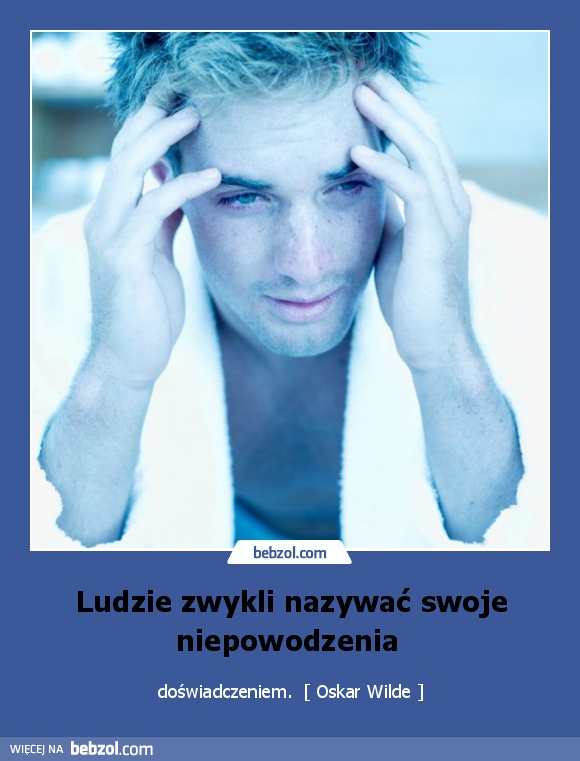 Ludzie zwykli nazywać swoje niepowodzenia 