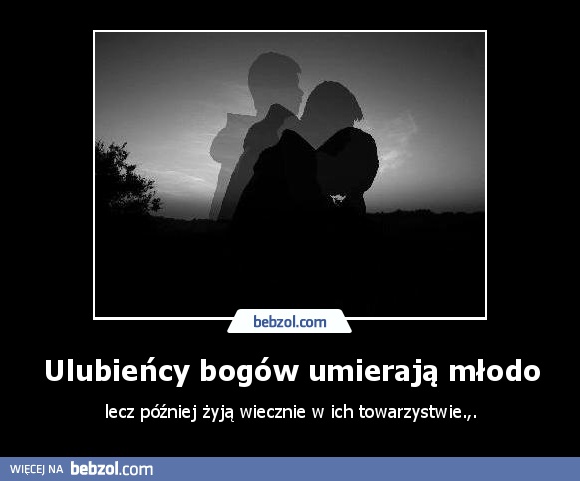 Ulubieńcy bogów umierają młodo