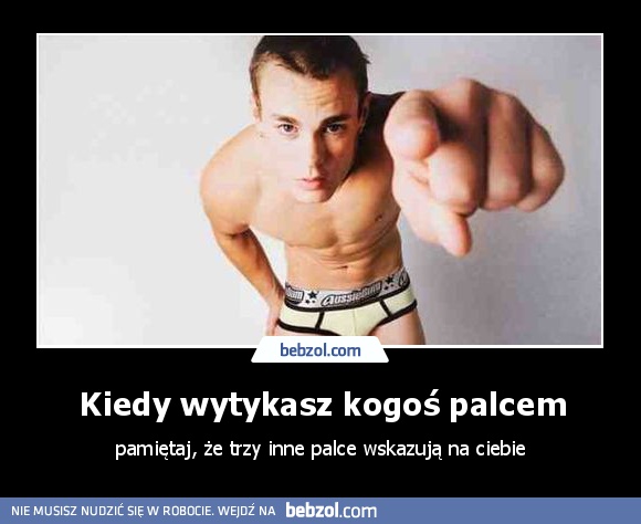 Kiedy wytykasz kogoś palcem