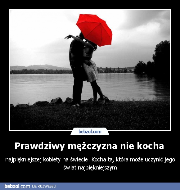 Prawdziwy mężczyzna nie kocha 