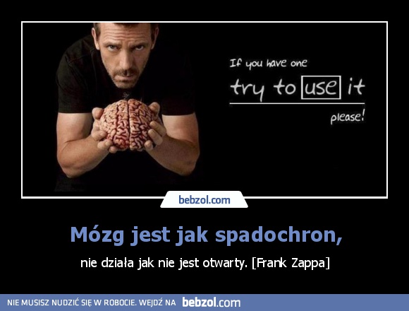 Mózg jest jak spadochron,