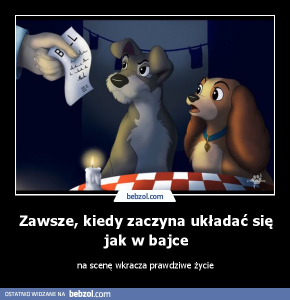 Zawsze, kiedy zaczyna układać się jak w bajce