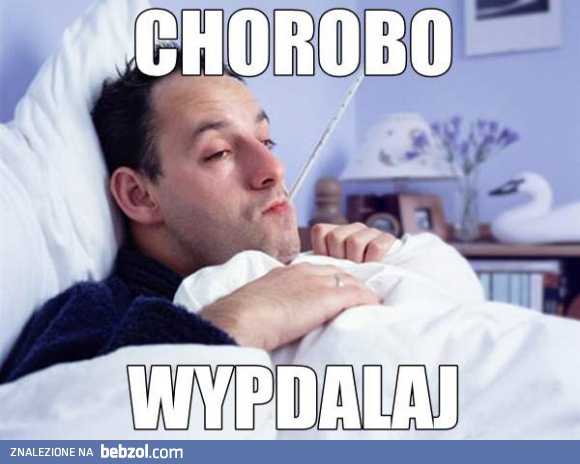 Wiadomość do mojej choroby!