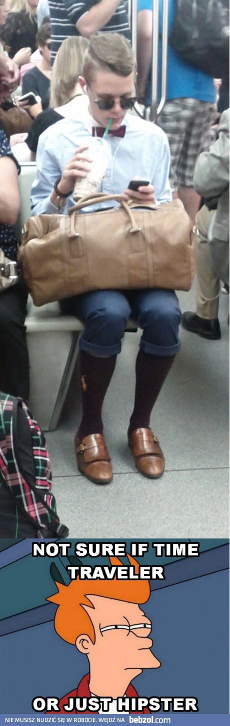 Podróżnik w czasie czy hipster?