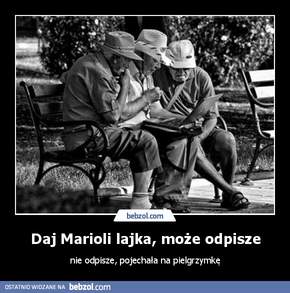 Daj Marioli lajka, może odpisze