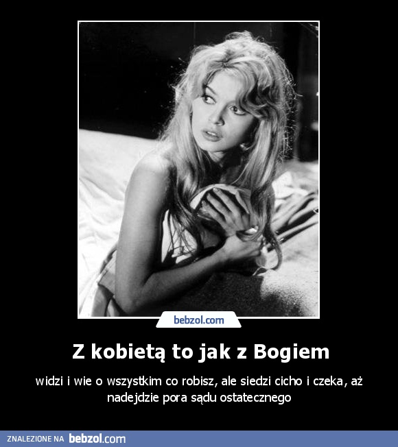 Z kobietą to jak z Bogiem