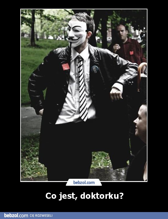 Co jest, doktorku?