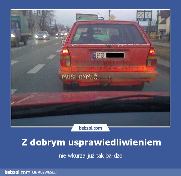 Z dobrym usprawiedliwieniem