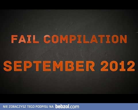 Kompilacja porażek - wrzesień 2012