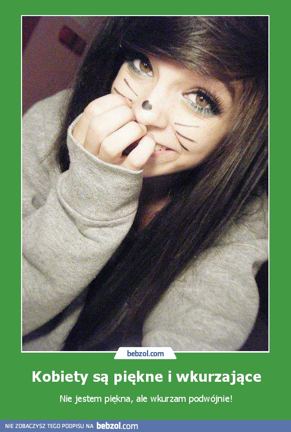 Kobiety są piękne i wkurzające