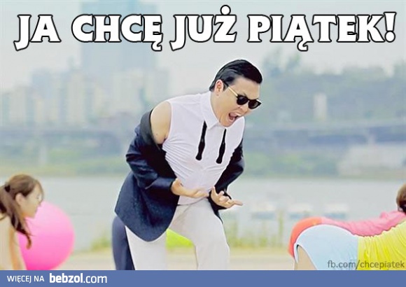 Niech już będzie piątek!