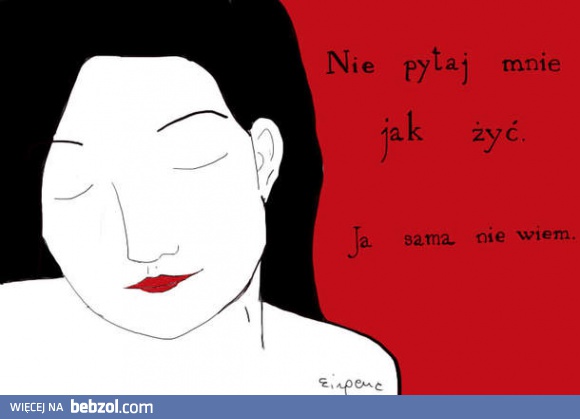 Nie pytaj mnie jak żyć