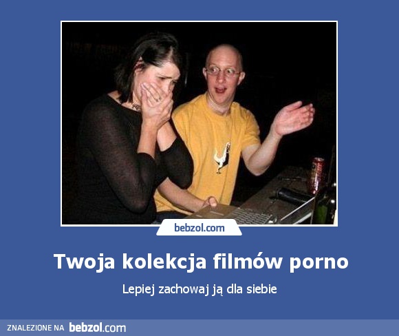 Twoja kolekcja filmów porno