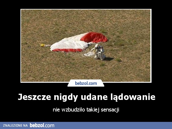 Jeszcze nigdy udane lądowanie