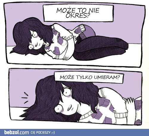 Może to nie okres?