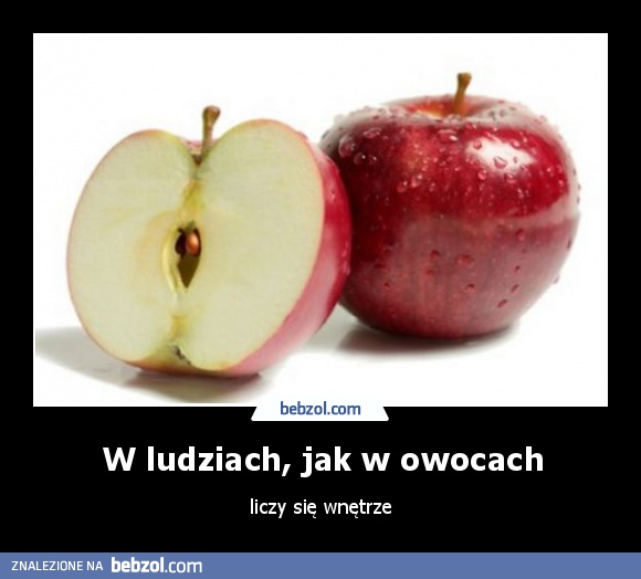 W ludziach, jak w owocach