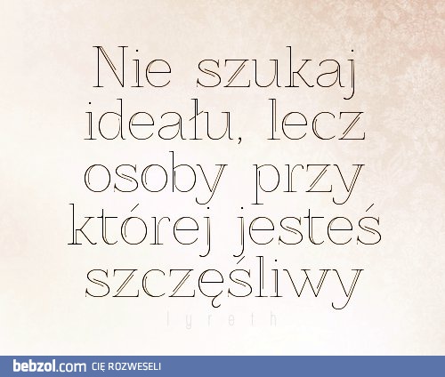 Nie szukaj ideału