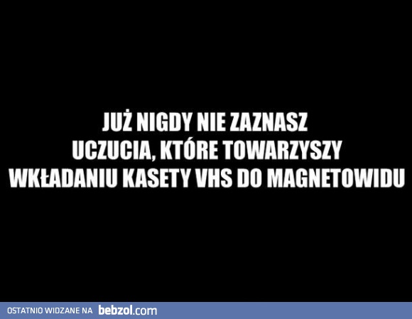 Już nigdy nie zaznasz tego uczucia!