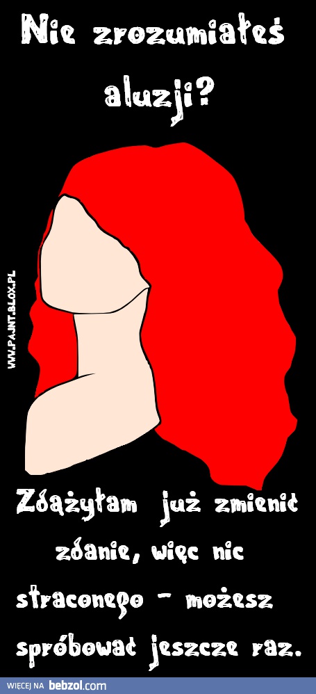 Nie zrozumiałeś aluzji?