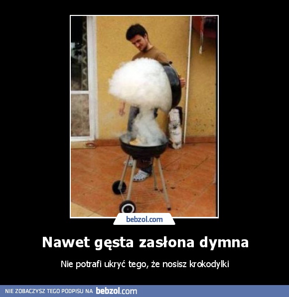 Nawet gęsta zasłona dymna