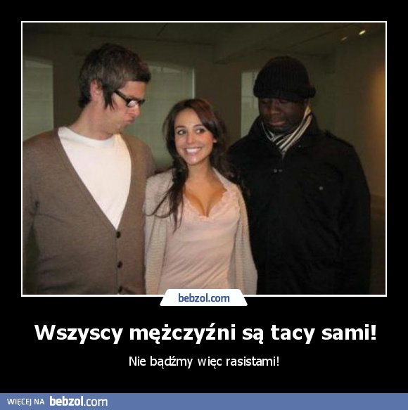 Wszyscy mężczyźni są tacy sami!