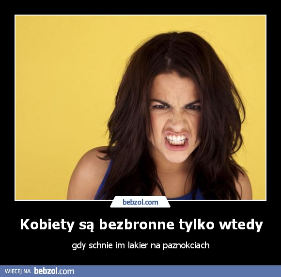 Kobiety są bezbronne tylko wtedy