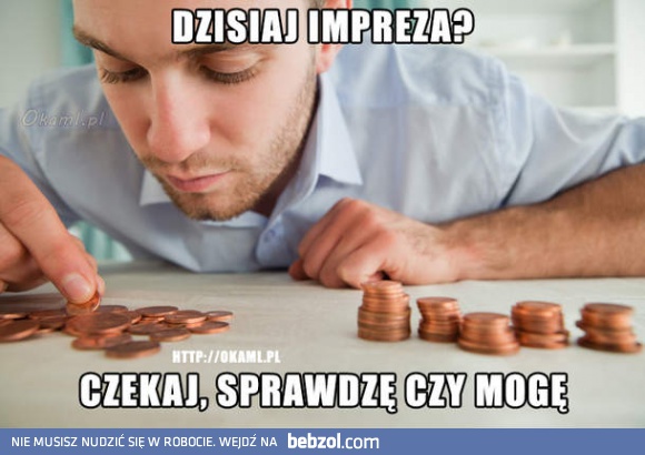 Dzisiaj impreza?