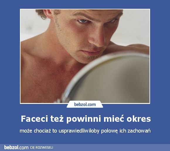 Faceci też powinni mieć okres