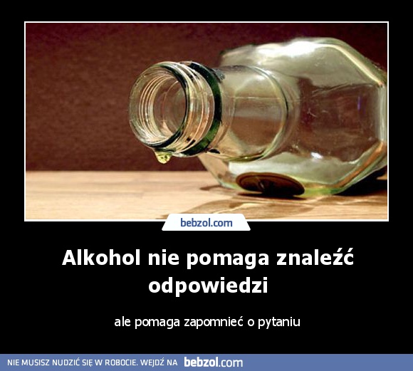 Alkohol nie pomaga znaleźć odpowiedzi