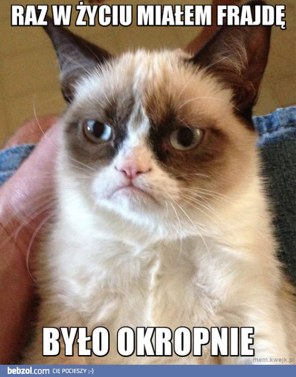 Miałem kiedyś frajdę