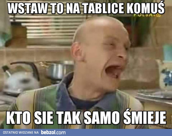 Wstaw to na tablicę komuś, kto...