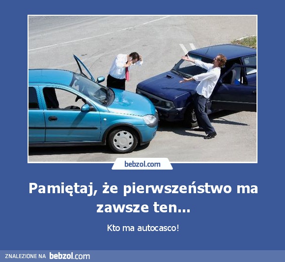 Pamiętaj, że pierwszeństwo ma zawsze ten...
