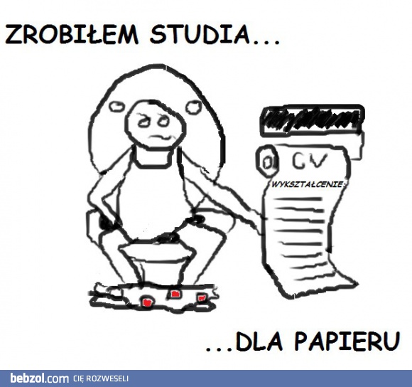 Zrobiłem studia dla papieru