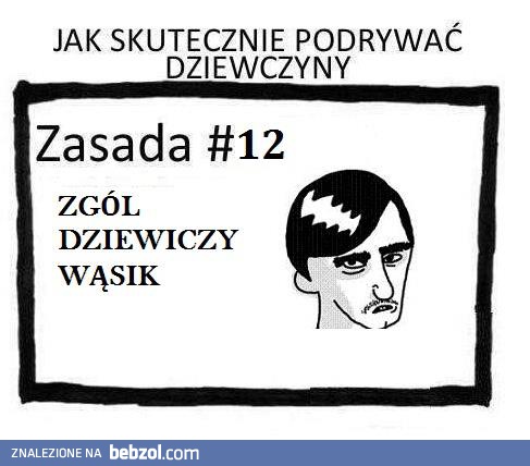 Jak poderwać dziewczynę, zasada 12