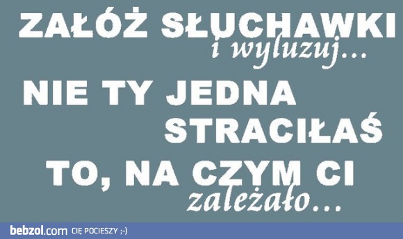 Załóż słuchawki i wyluzuj...