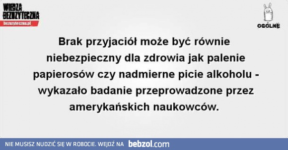 Brak przyjaciół jest niebezpieczny!