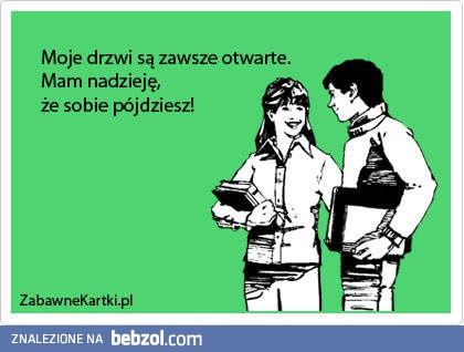 Moje drzwi są zawsze otwarte