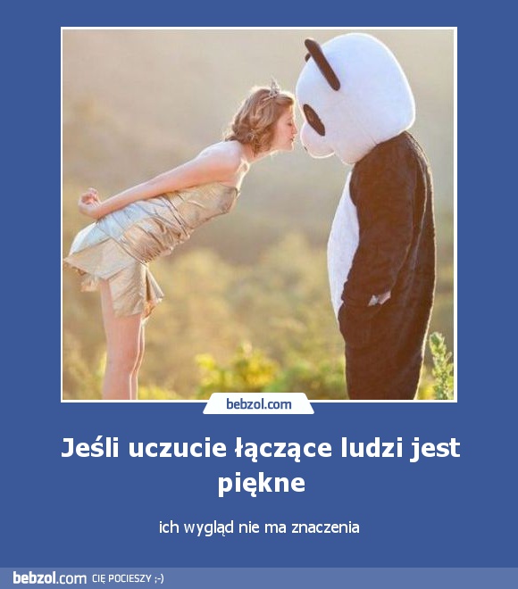 Jeśli uczucie łączące ludzi jest piękne