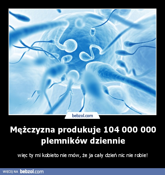 Mężczyzna produkuje 104 000 000 plemników dziennie