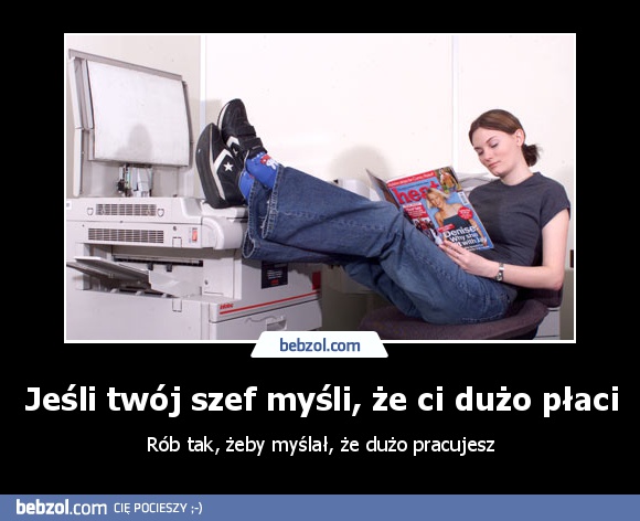 Jeśli twój szef myśli, że ci dużo płaci