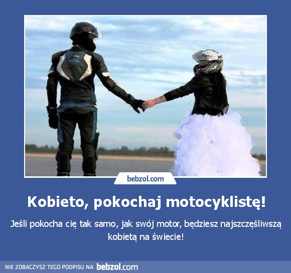 Kobieto, pokochaj motocyklistę!