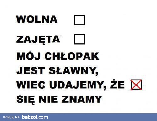 Wolna, zajęta, czy sławny chłopak?