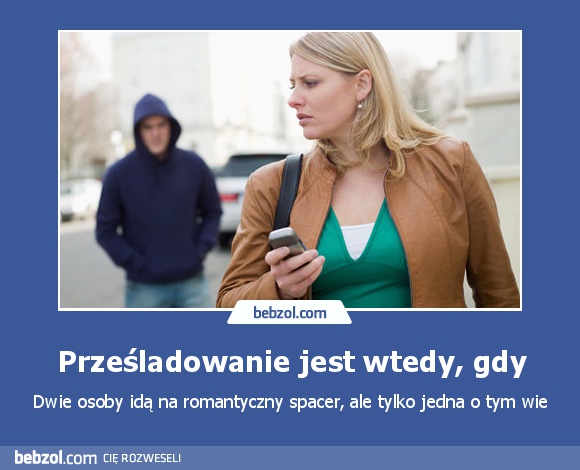 Prześladowanie jest wtedy, gdy