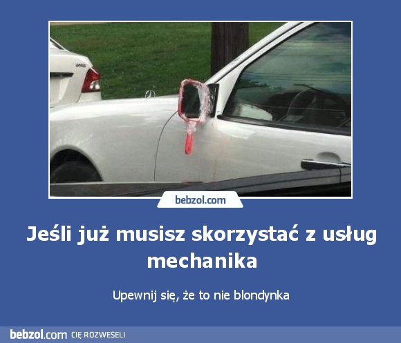 Jeśli już musisz skorzystać z usług mechanika