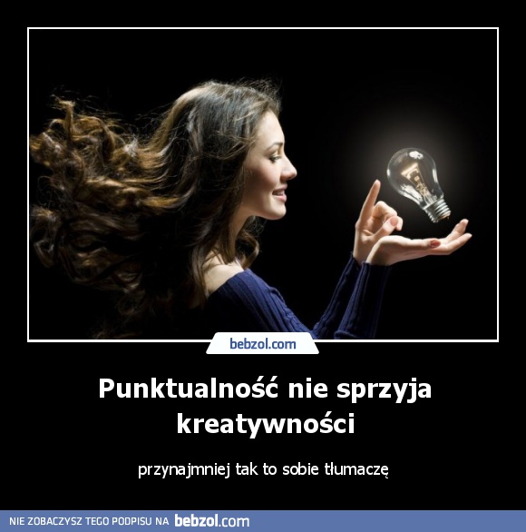 Punktualność nie sprzyja kreatywności