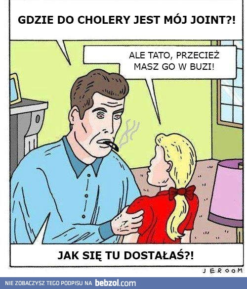Gdzie jest mój joint?!