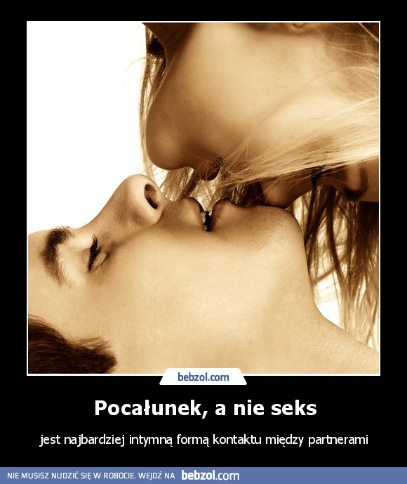 Pocałunek, a nie seks