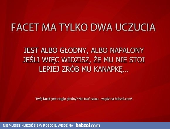 Facet ma tylko dwa uczucia