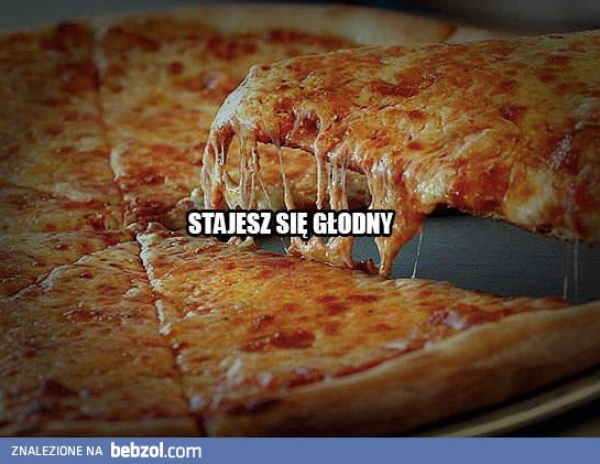 I stajesz się głodny