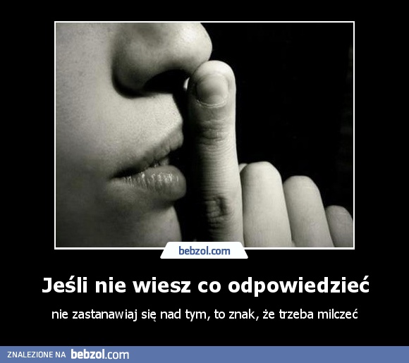 Jeśli nie wiesz co odpowiedzieć